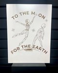 To the Moon, for the Earth White Panel 12"x16"